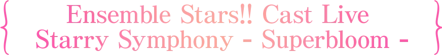 Ensemble Stars!! Cast Live Starry Symphony - Superbloom -
