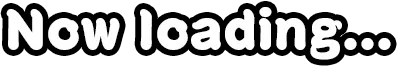 Now Loading...
